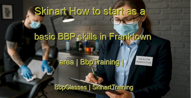 Skinart How to start as a basic BBP skills in Franktown area | BbpTraining | BbpClasses | SkinartTraining-United States